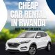 Cheap Car Rental Rwanda
